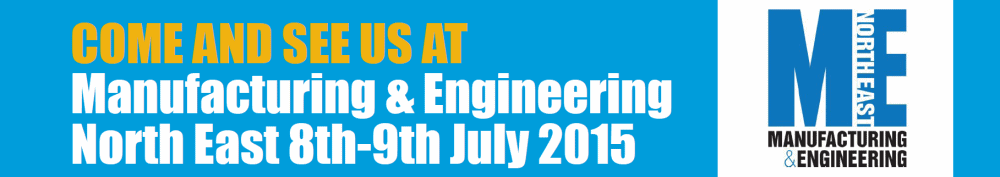 COME AND SEE US AT Manufacturing & Engineering North East 8th-9th July 2015